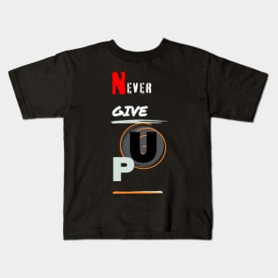 never give up Kids T-Shirt